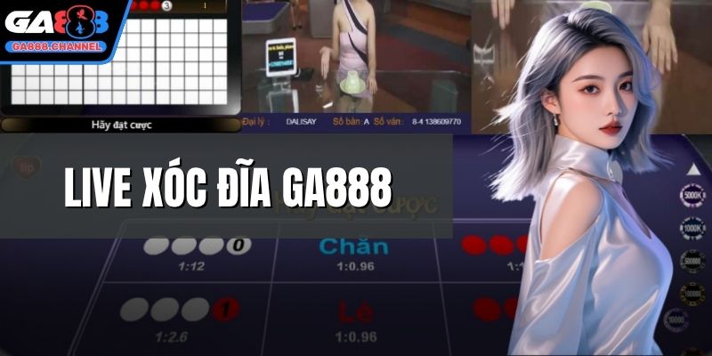 Live xóc đĩa GA888