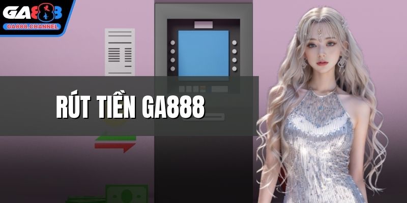 Rút tiền GA888