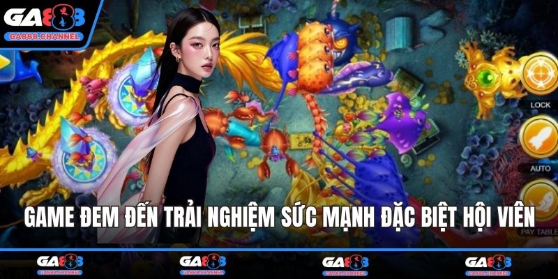 Game đem đến trải nghiệm sức mạnh đặc biệt cho hội viên