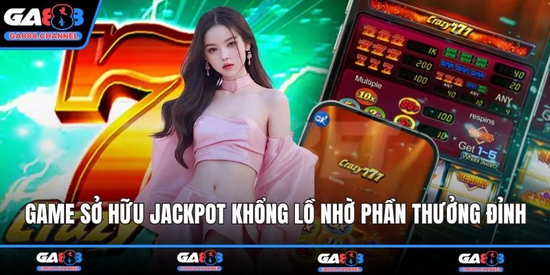 Game sở hữu Jackpot khổng lồ nhờ phần thưởng đỉnh