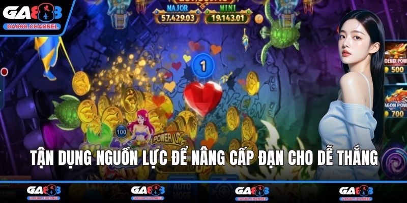 Tận dụng nguồn lực để nâng cấp đạn cho dễ thắng